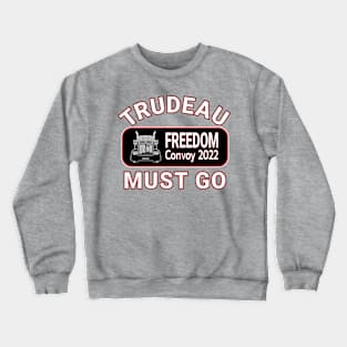 TRUDEAU MUST GO - CANADA FREEDOM CONVOY 2022 TRUCKERS Crewneck Sweatshirt